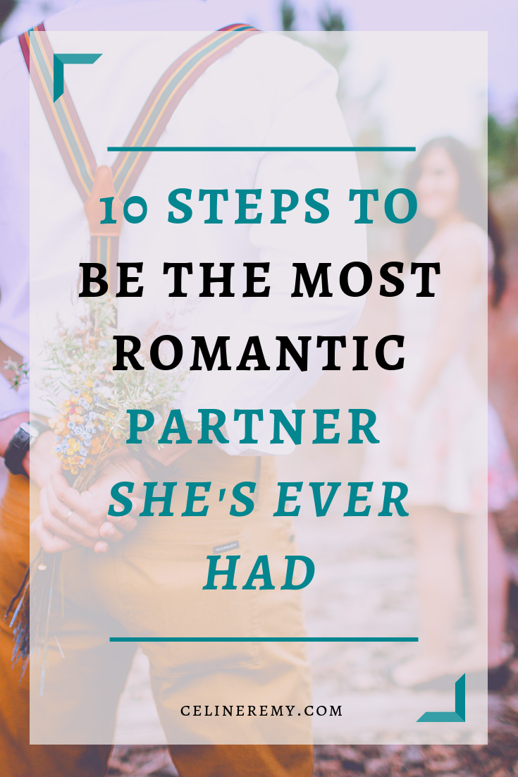 10 Steps To Be The Most Romantic Partner She's Ever Had| Most of my clients tell me they need to be more romantic. Somehow they have lost touch with the spark they felt when first dating. And suddenly, romance becomes this dreadful responsibility instead of the joyful expression it once was. Click through to learn my 10-steps plan to make you the most romantic partner she's ever had.#Bestsextips, #Relationshipadvice,#Sexcoach