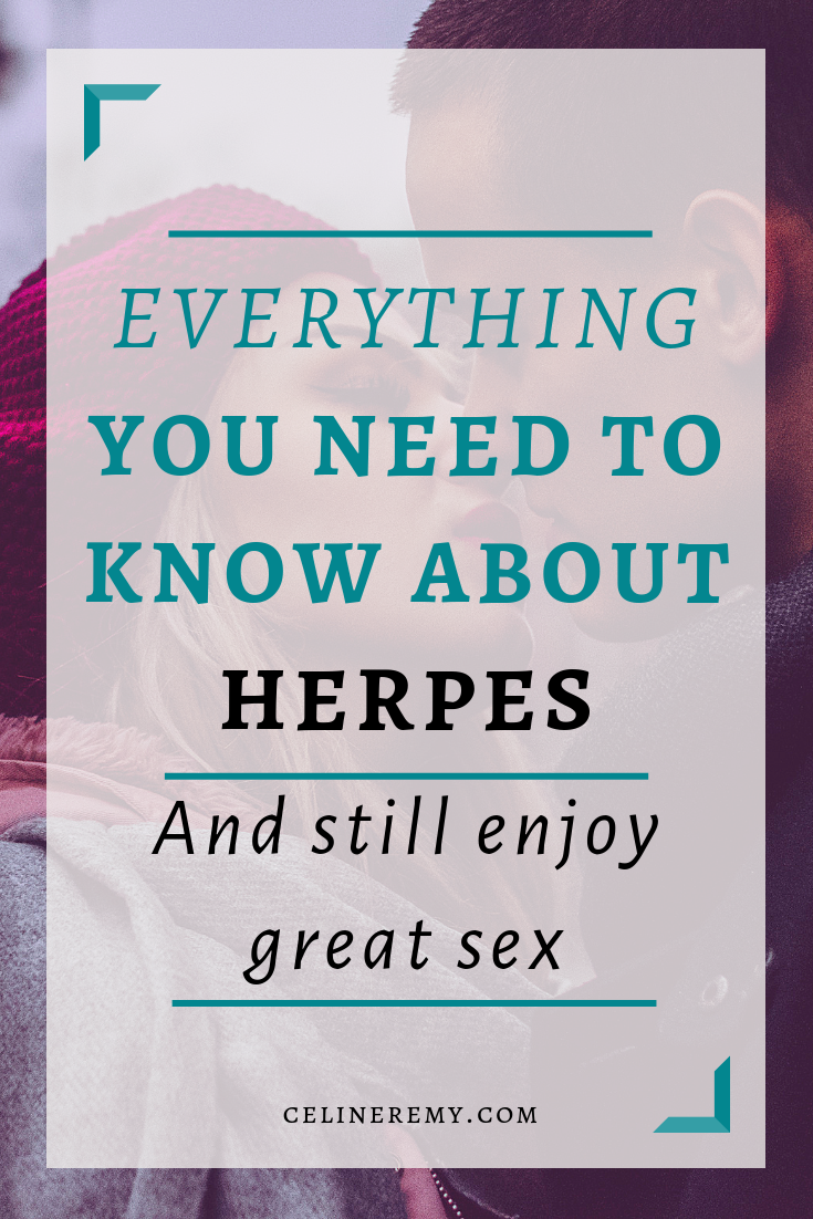 Everything You Need To Know About Herpes| Maybe you just discovered that you have herpes and now you are afraid it will impact your sex life negatively. Perhaps the idea of contracting IT terrifies you! Chill out; herpes is not a big deal. It’s not a tragic event. In reality, it’s a rather harmless, yet widespread condition.  Click through for the complete guide to having sex with herpes.#Bestsextips, #Relationshipadvice,#Sexcoach,