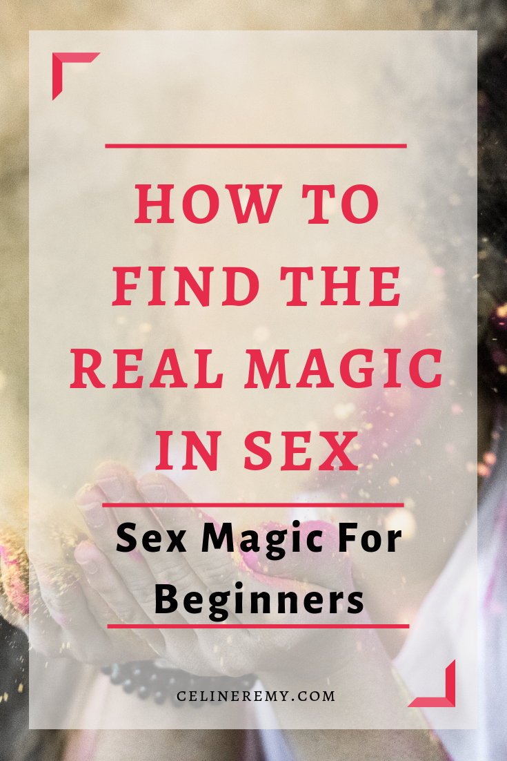 How to find the real magic in sex